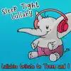 Sleep Tight Lullaby - Lullabies Tribute to Tones and I - Single