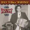 Raul \ - Dueto Alegre: Historic First Recordings 1948-1956